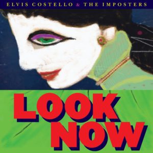 Elvis Costello & The Imposters - Look Now 2018