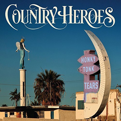 Country Heroes - Honky Tonk Tears 2018