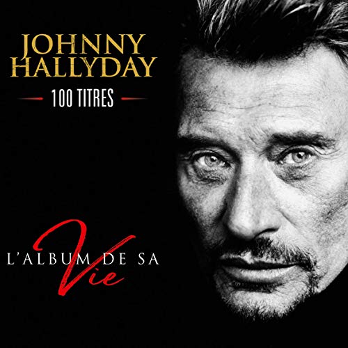 Johnny Hallyday - L'album de sa vie - 100 titres - 2018