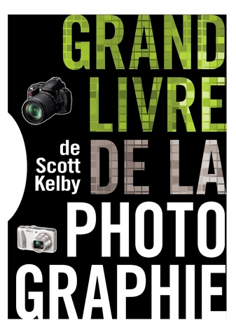 Le Grand Livre De La Photographie - Scott Kelby